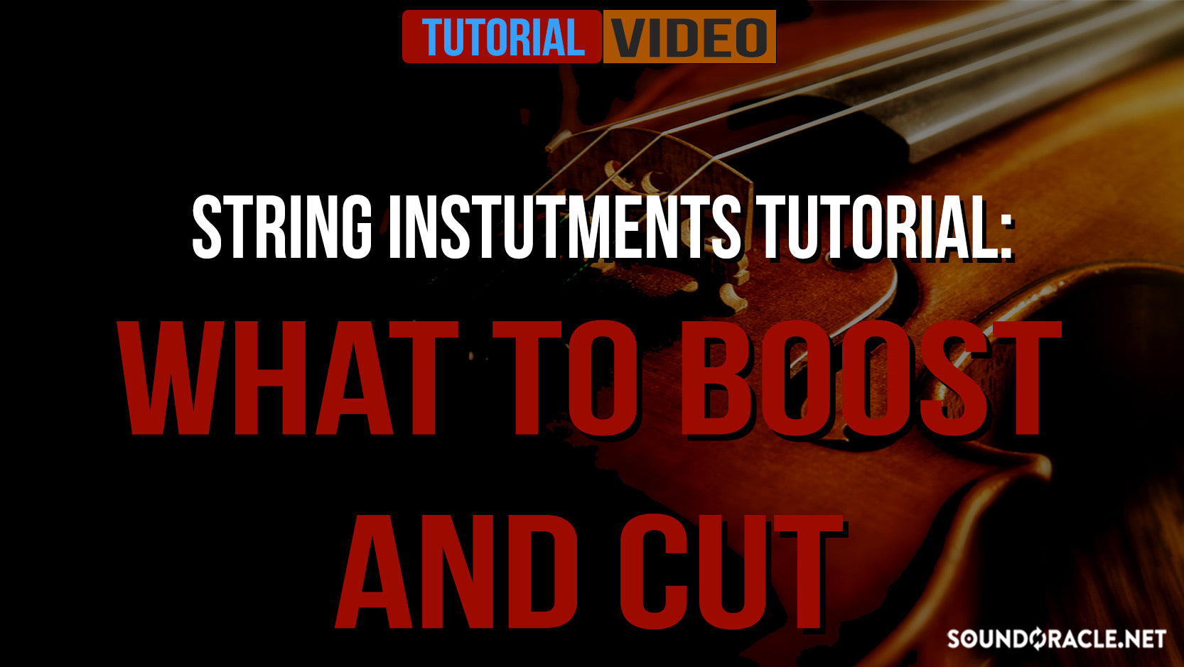 String Instruments Tutorial: What To Boost And Cut