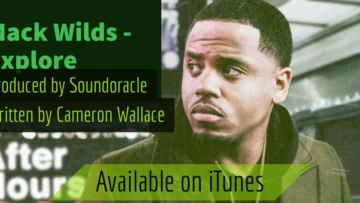 New Music: Mack Wilds "Explore" - Produced by Sound Oracle and Written by Cameron Wallace