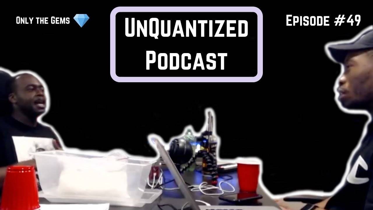 UnQuantized Podcast #49 (Only the Gems)