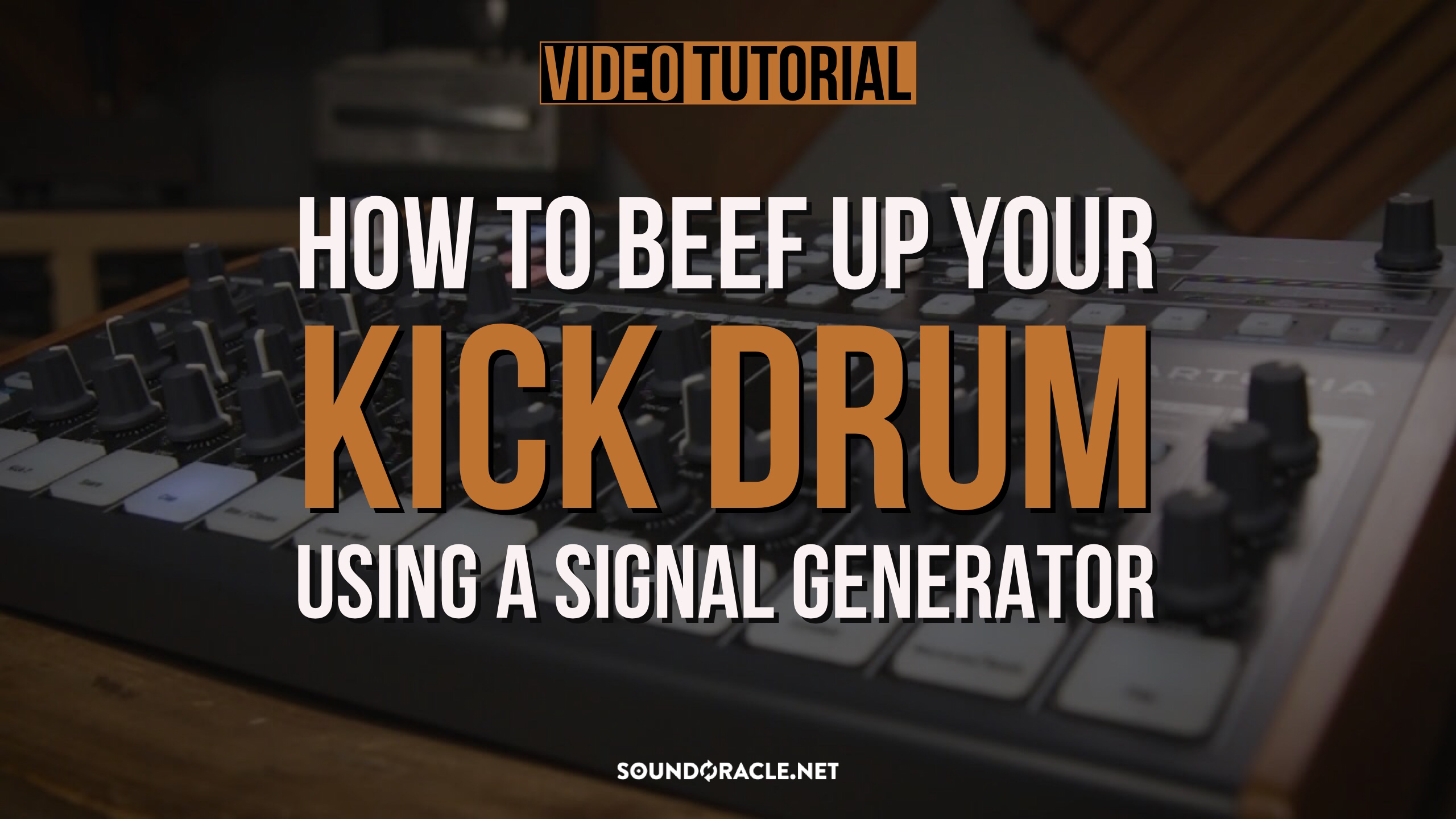 Tutorial | How To Beef Up Your Kick Drum Using A Signal Generator