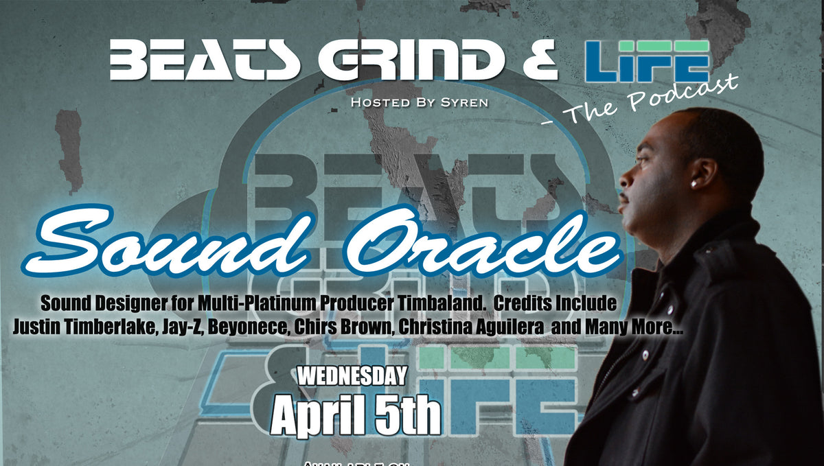 Sound Oracle Interview On Beats Grind & Life - The Podcast, Hosted By Syren