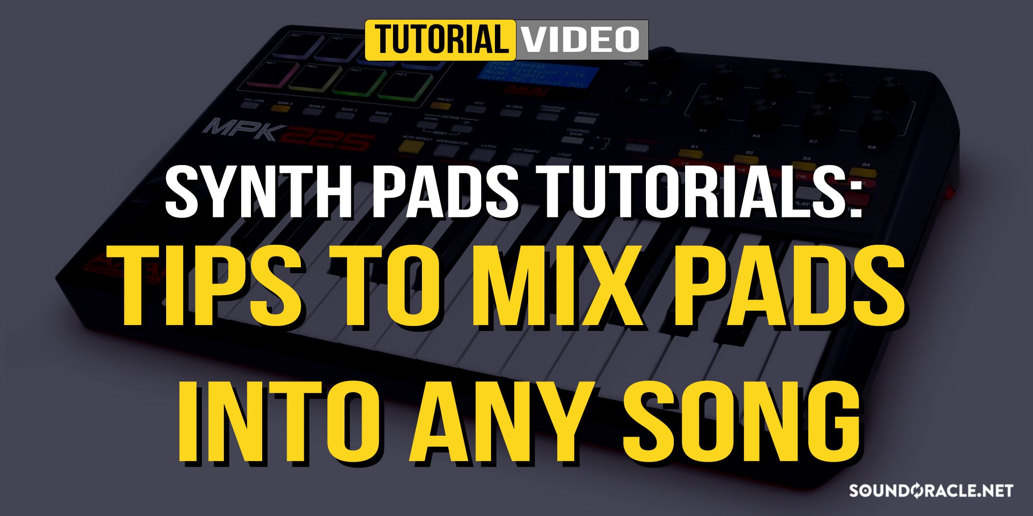 Synth Pads Tutorials: Tips To Mix Pads Into Any Song