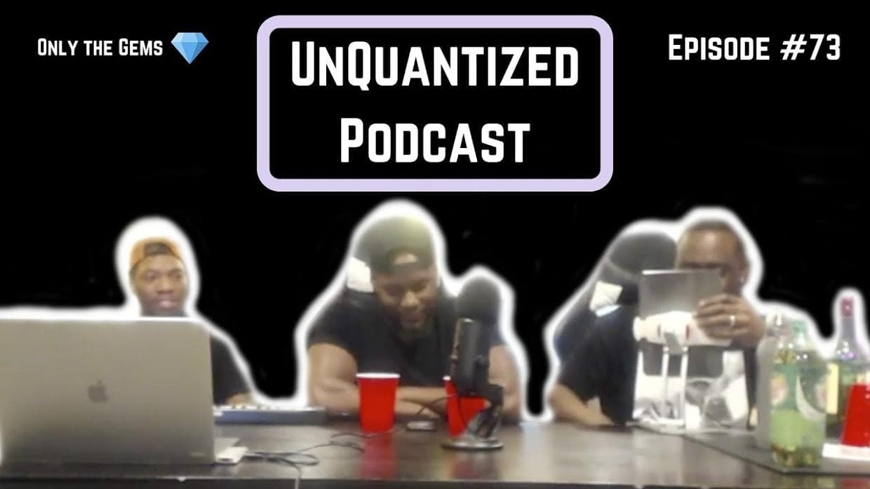 UnQuantized Podcast #73 (Only the Gems)