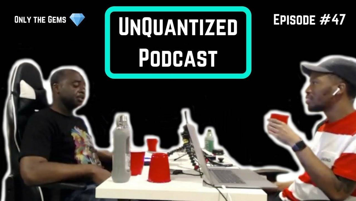 UnQuantized Podcast #47 (Only the Gems)